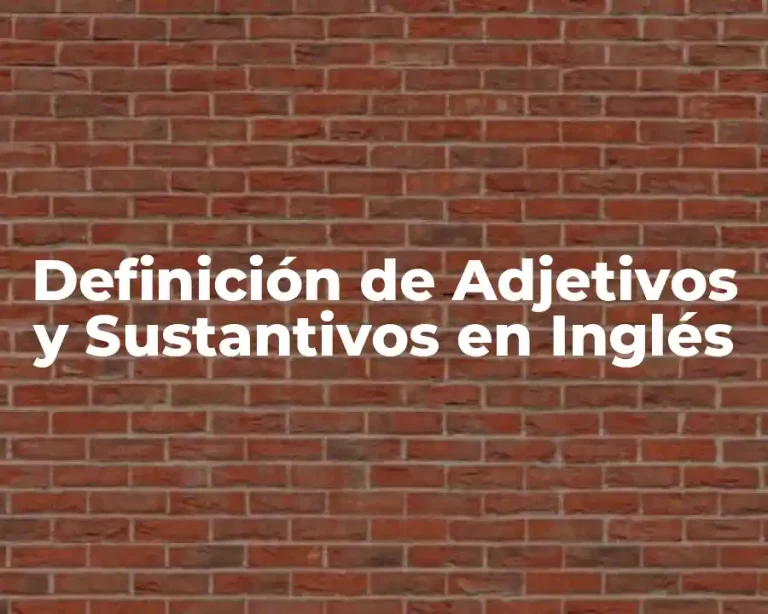 Definición de Adjetivos y Sustantivos en Inglés