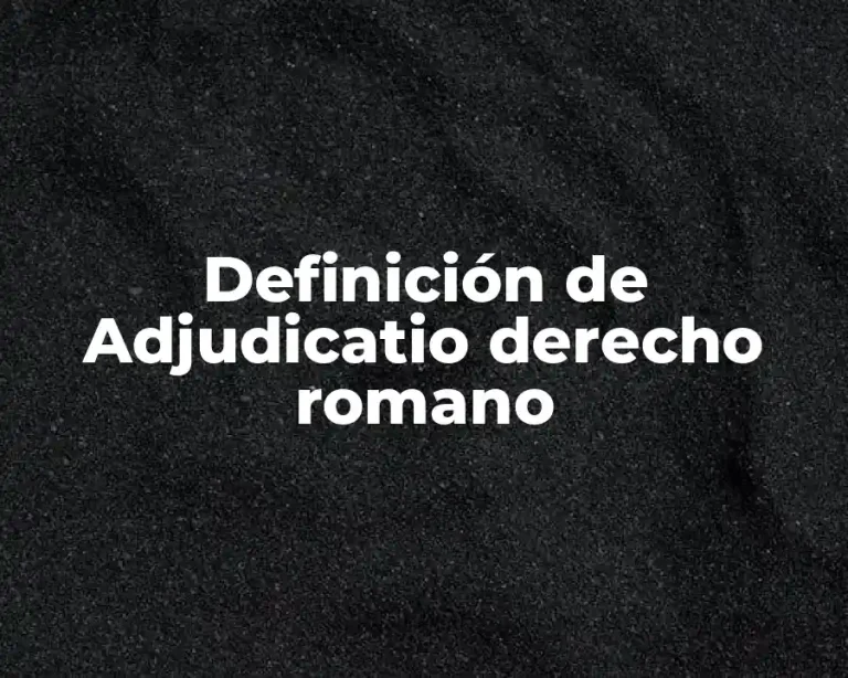 Definición de Adjudicatio derecho romano