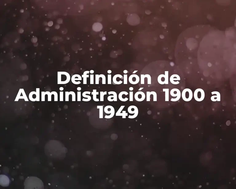 Definición de Administración 1900 a 1949