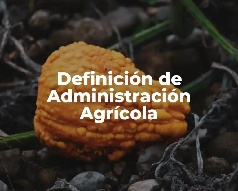 Definición de Administración Agrícola