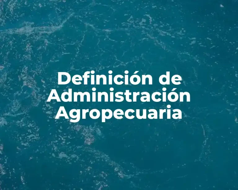 Definición de Administración Agropecuaria