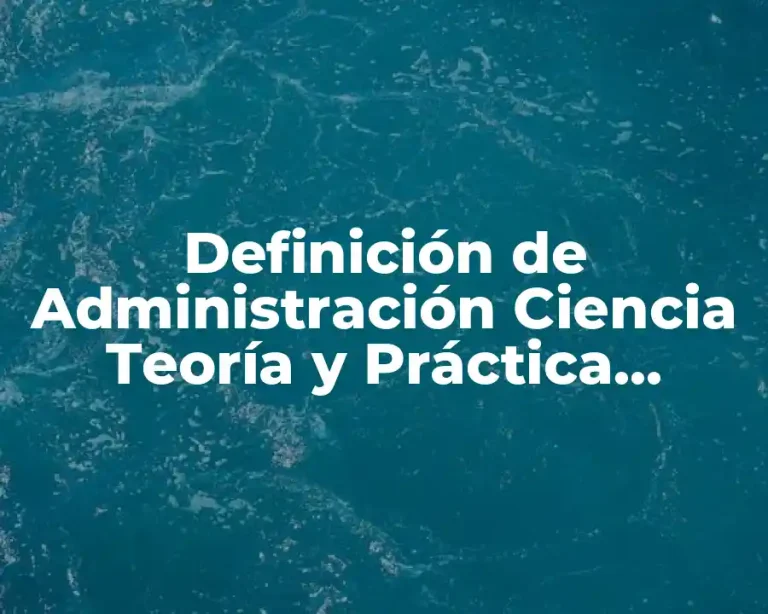 Definición de Administración Ciencia Teoría y Práctica Slideshare