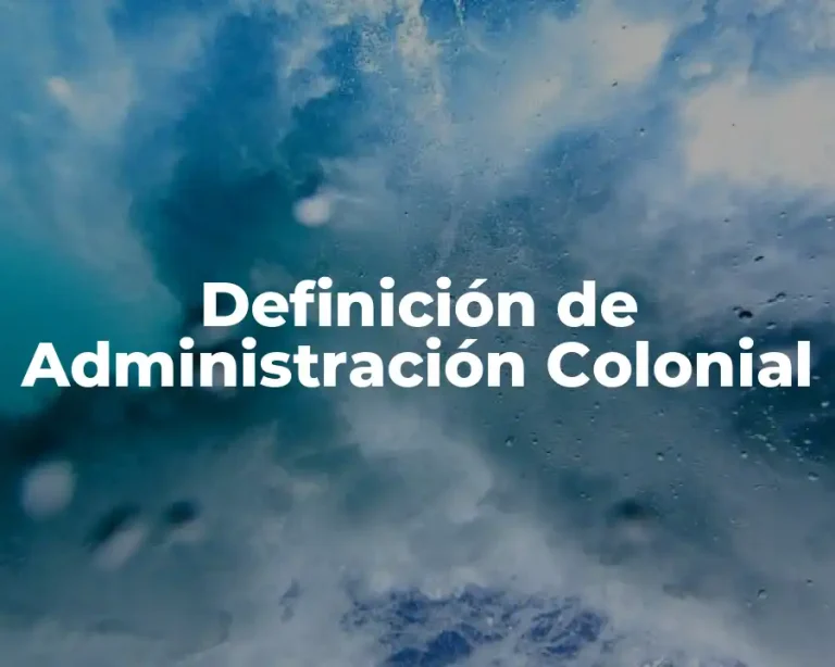 Definición de Administración Colonial