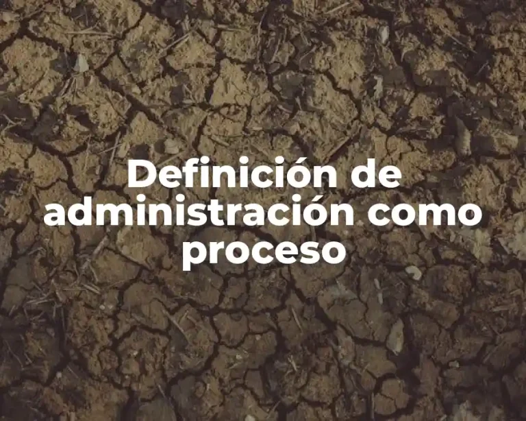 Definición de administración como proceso