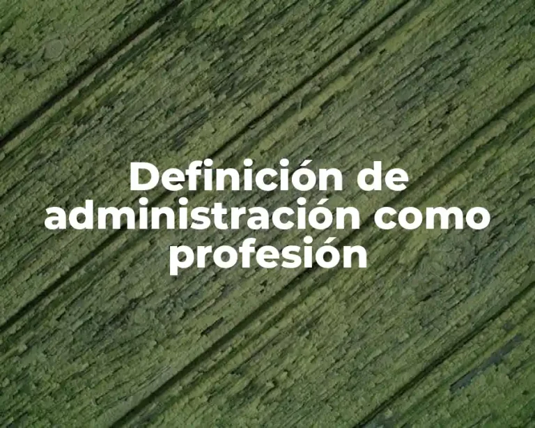 Definición de administración como profesión