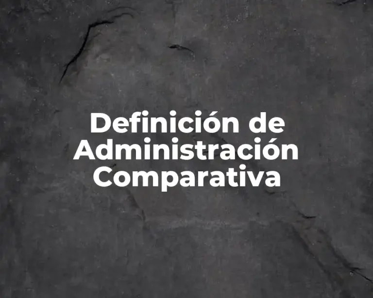 Definición de Administración Comparativa