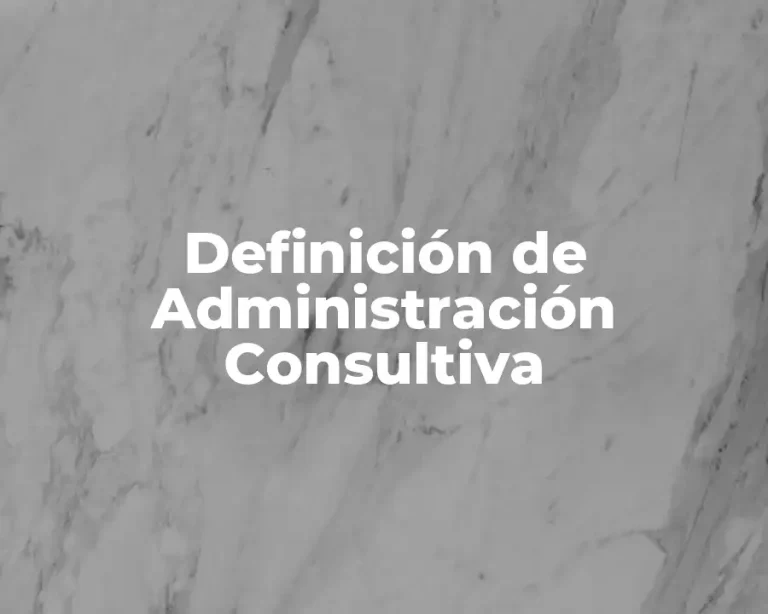 Definición de Administración Consultiva