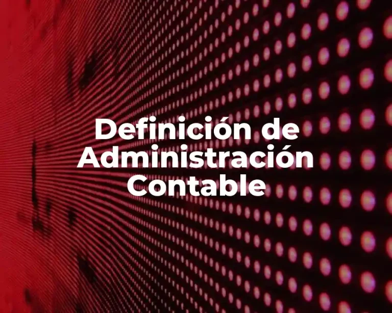 Definición de Administración Contable