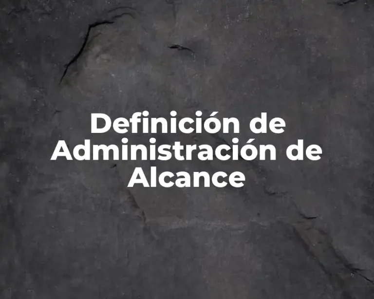 Definición de Administración de Alcance