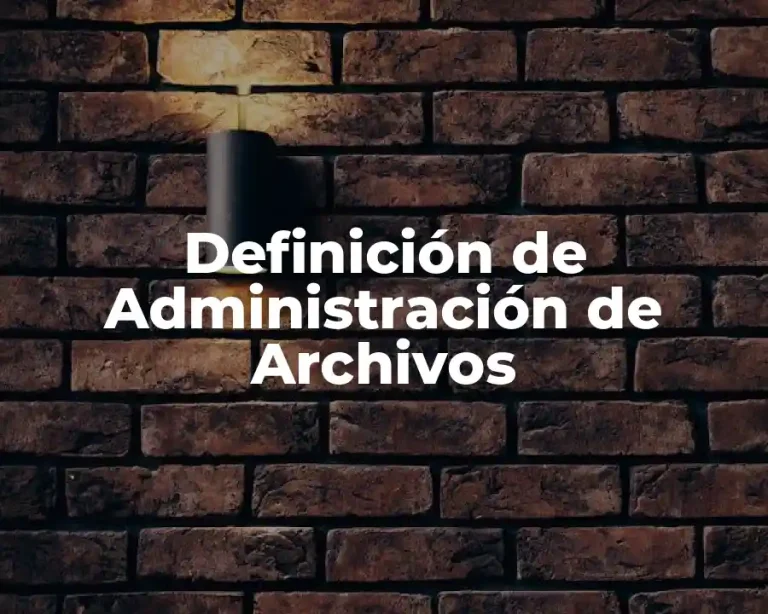 Definición de Administración de Archivos