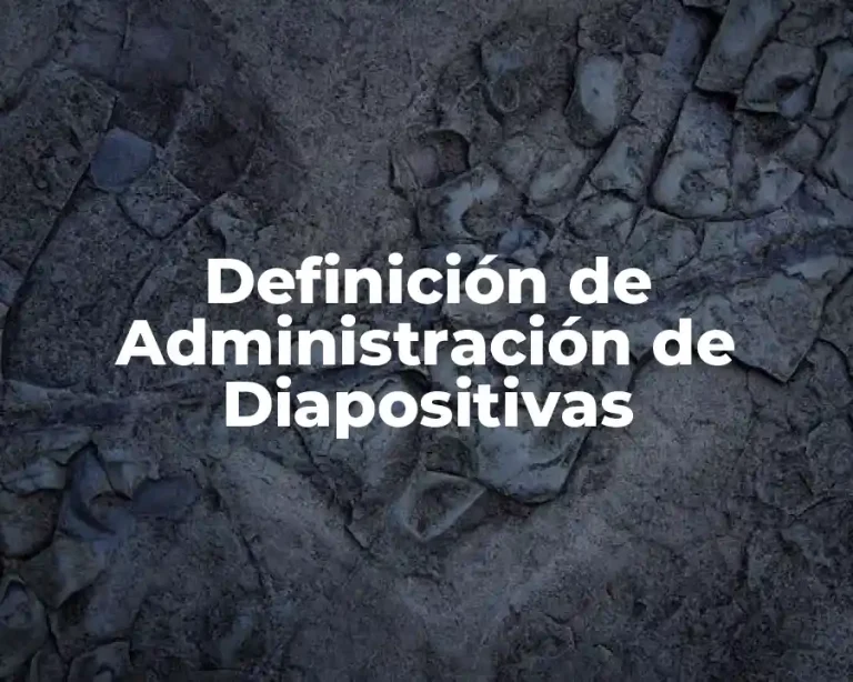 Definición de Administración de Diapositivas