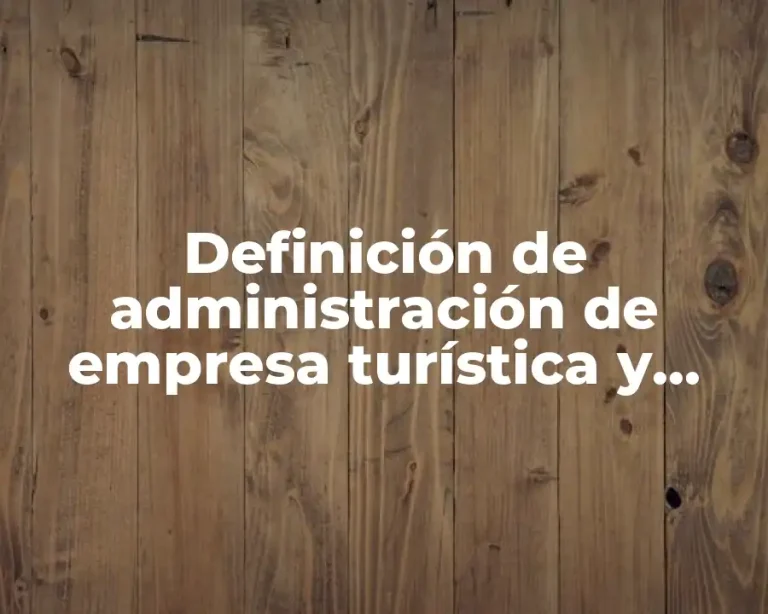 Definición de administración de empresa turística y hotelera