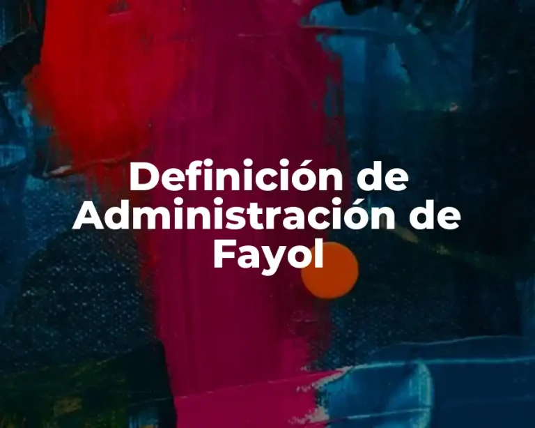 Definición de Administración de Fayol