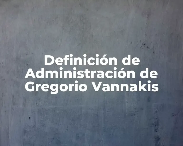 Definición de Administración de Gregorio Vannakis