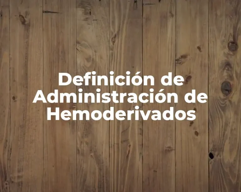 Definición de Administración de Hemoderivados