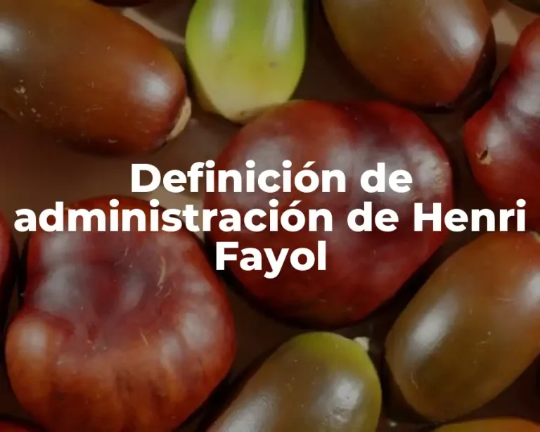 Definición de administración de Henri Fayol