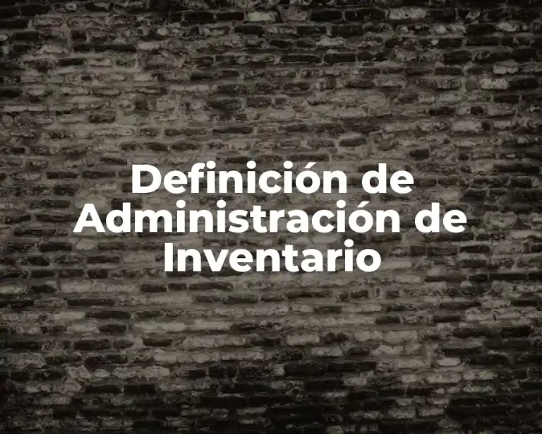 Definición de Administración de Inventario