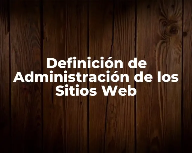 Definición de Administración de los Sitios Web