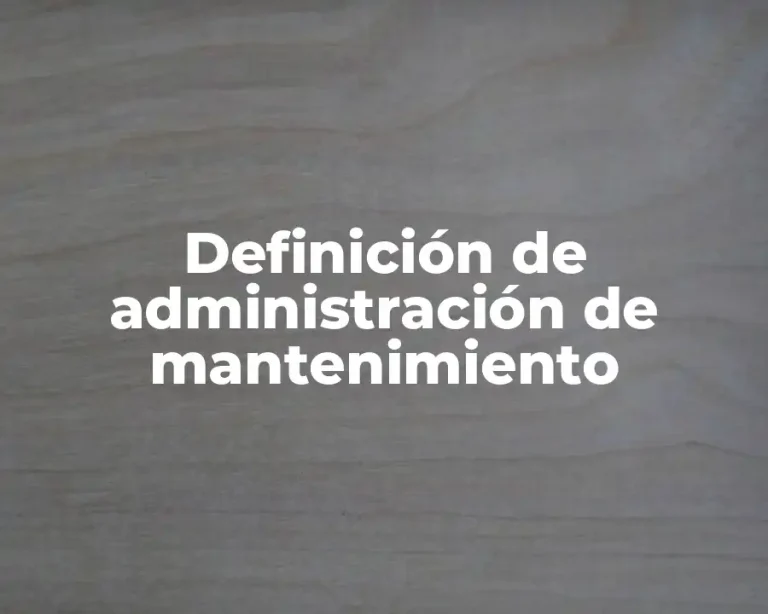 Definición de administración de mantenimiento