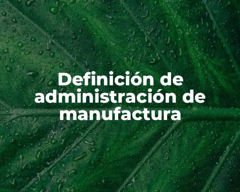 Definición de administración de manufactura