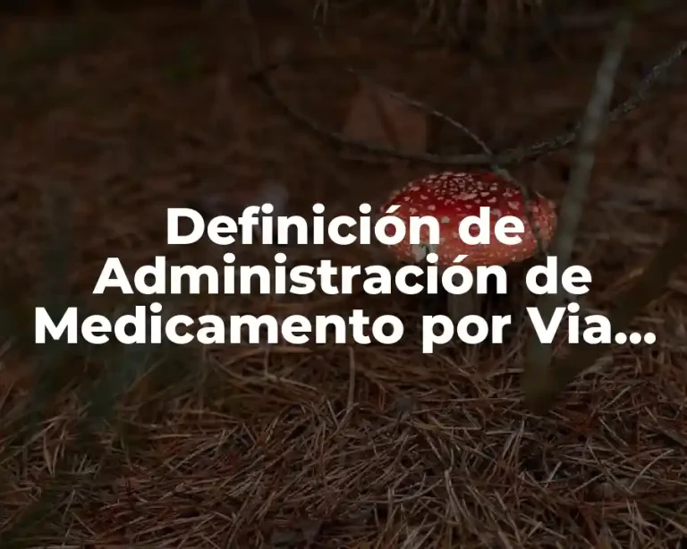 Definición de Administración de Medicamento por Via Oral