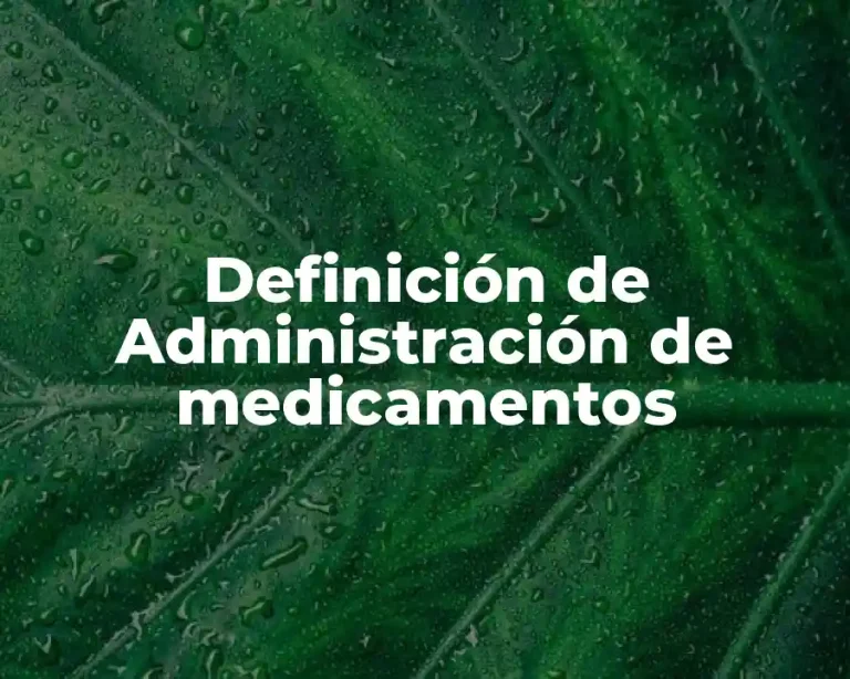 Definición de Administración de medicamentos