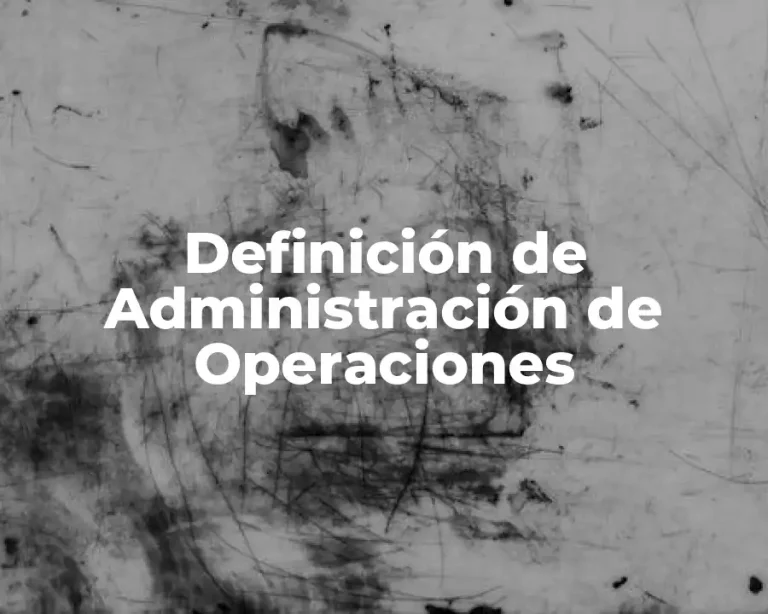 Definición de Administración de Operaciones