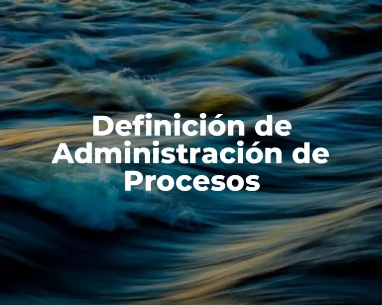 Definición de Administración de Procesos