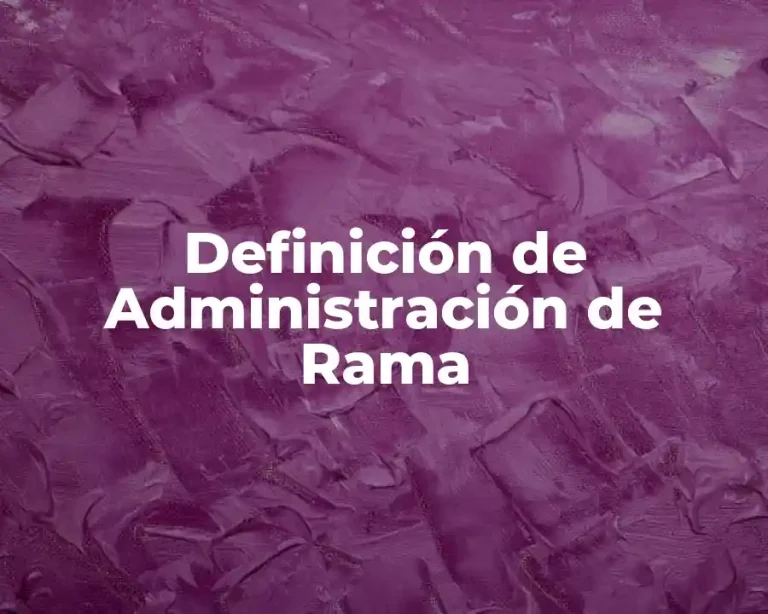 Definición de Administración de Rama
