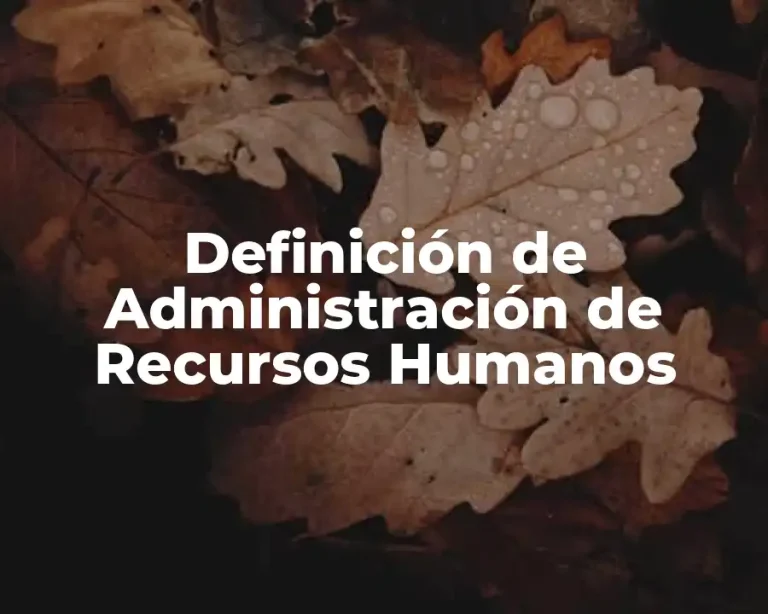 Definición de Administración de Recursos Humanos
