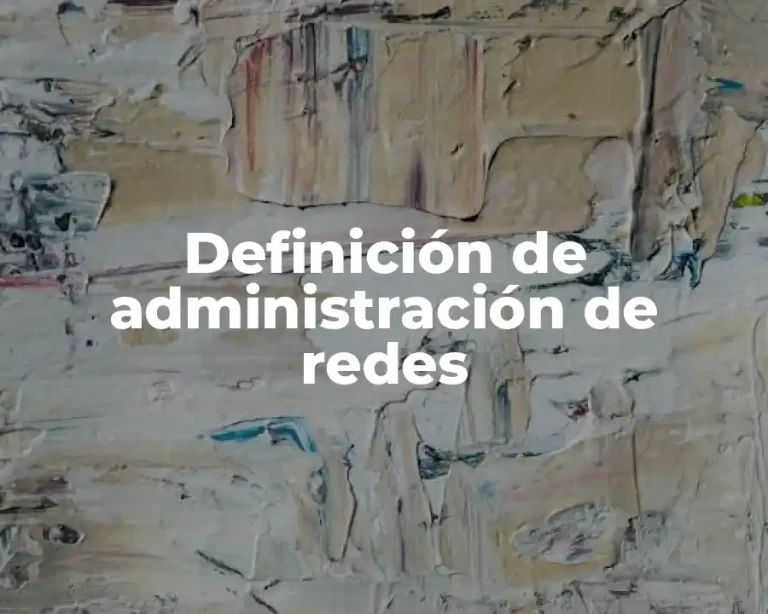 Definición de administración de redes