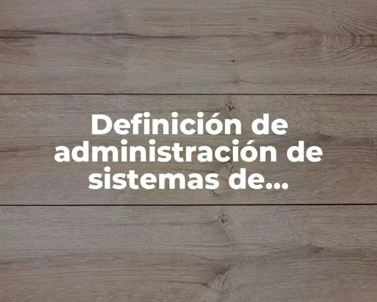 Definición de administración de sistemas de información