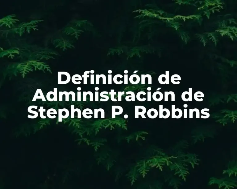 Definición de Administración de Stephen P. Robbins