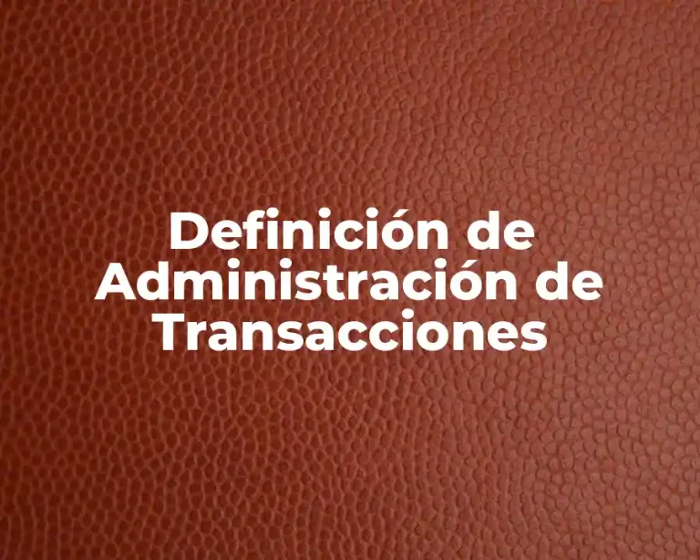Definición de Administración de Transacciones