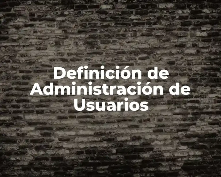Definición de Administración de Usuarios