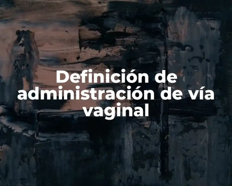 Definición de administración de vía vaginal