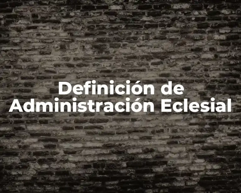 Definición de Administración Eclesial