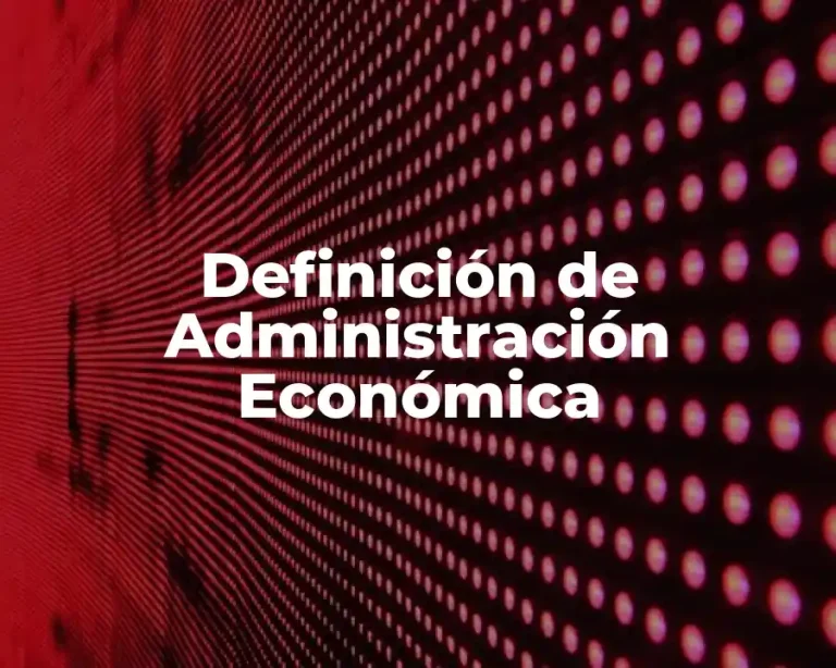 Definición de Administración Económica
