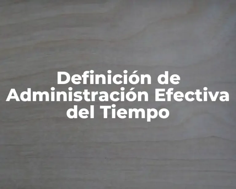 Definición de Administración Efectiva del Tiempo