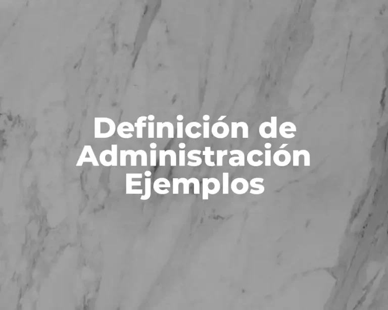 Definición de Administración Ejemplos
