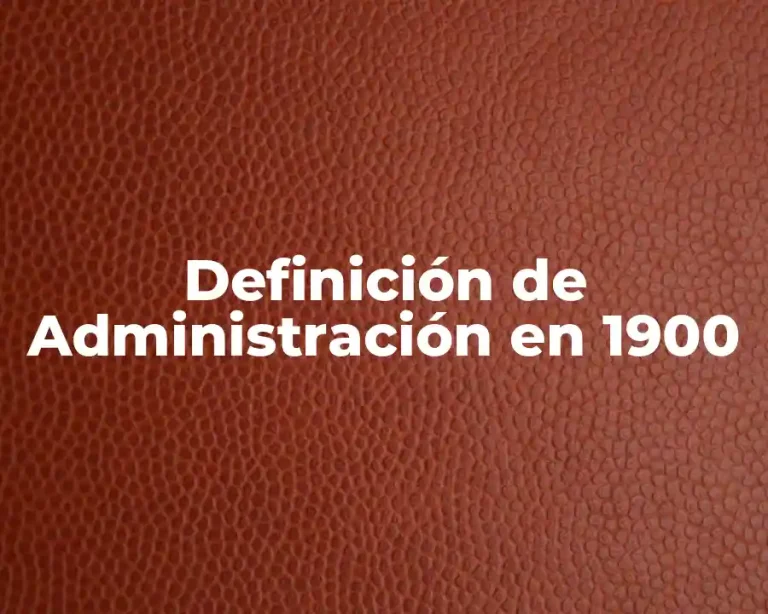 Definición de Administración en 1900
