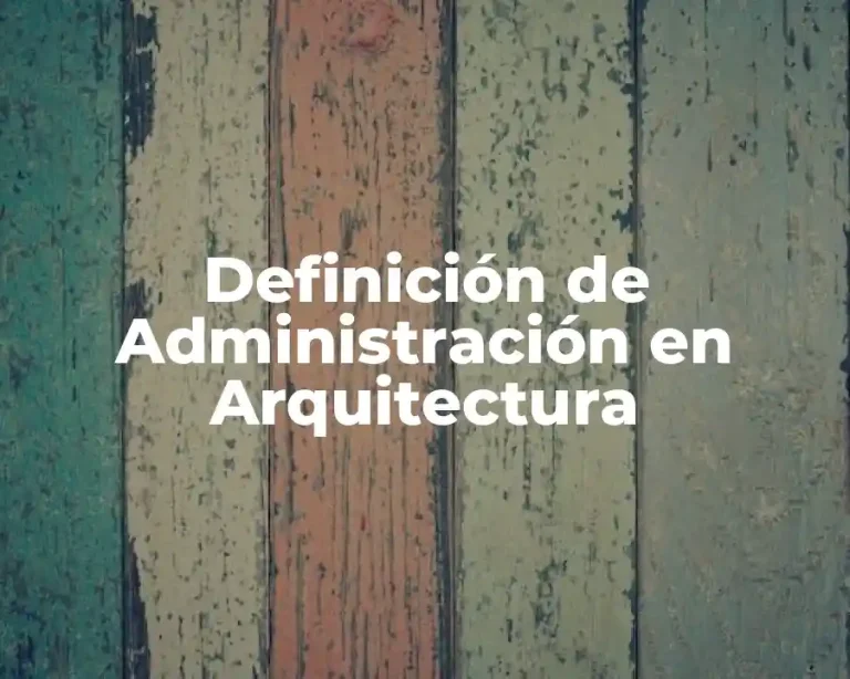 Definición de Administración en Arquitectura