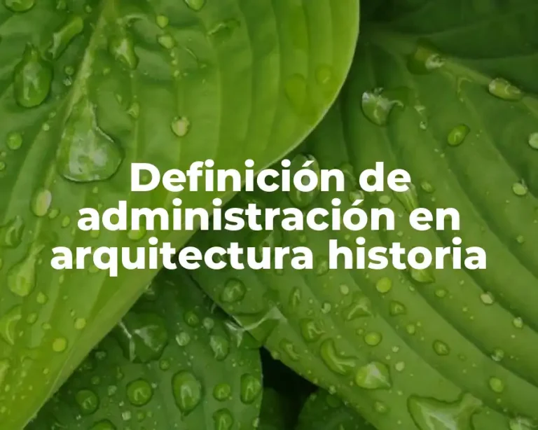 Definición de administración en arquitectura historia