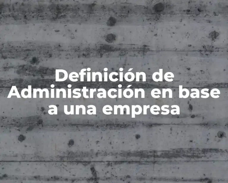 Definición de Administración en base a una empresa