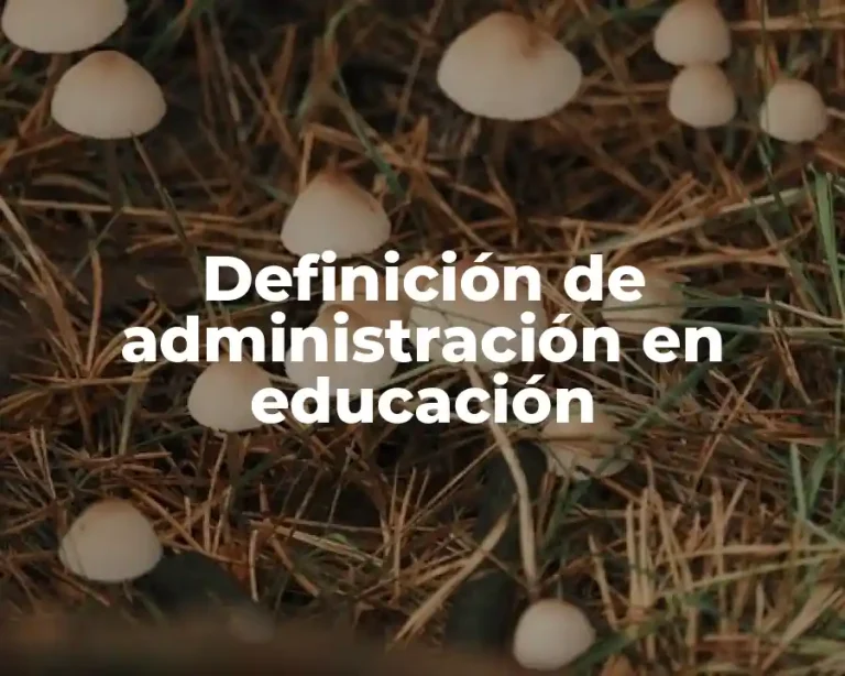 Definición de administración en educación