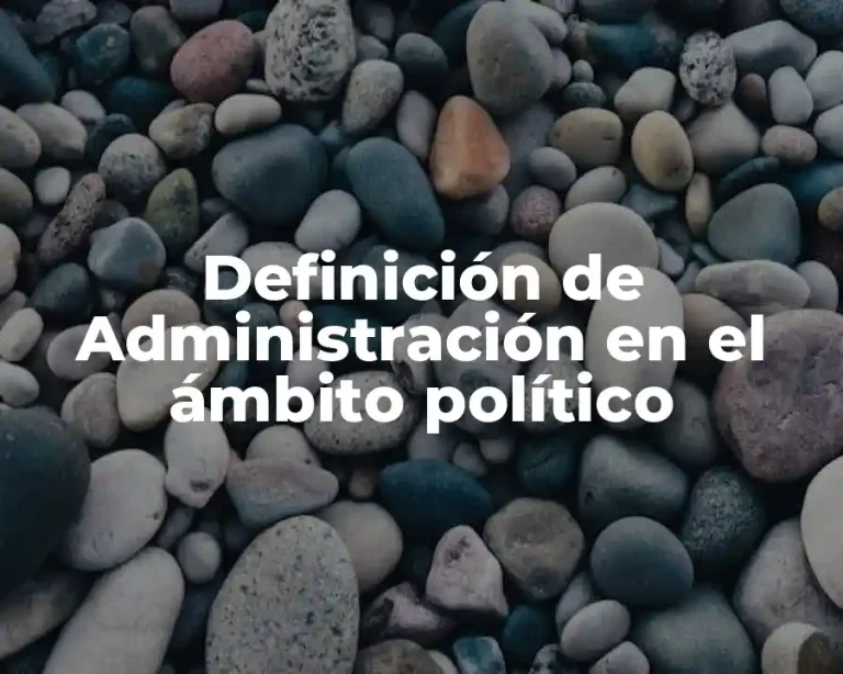 Definición de Administración en el ámbito político