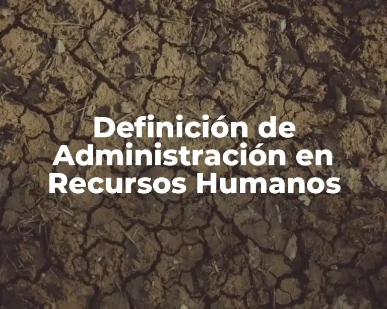 Definición de Administración en Recursos Humanos