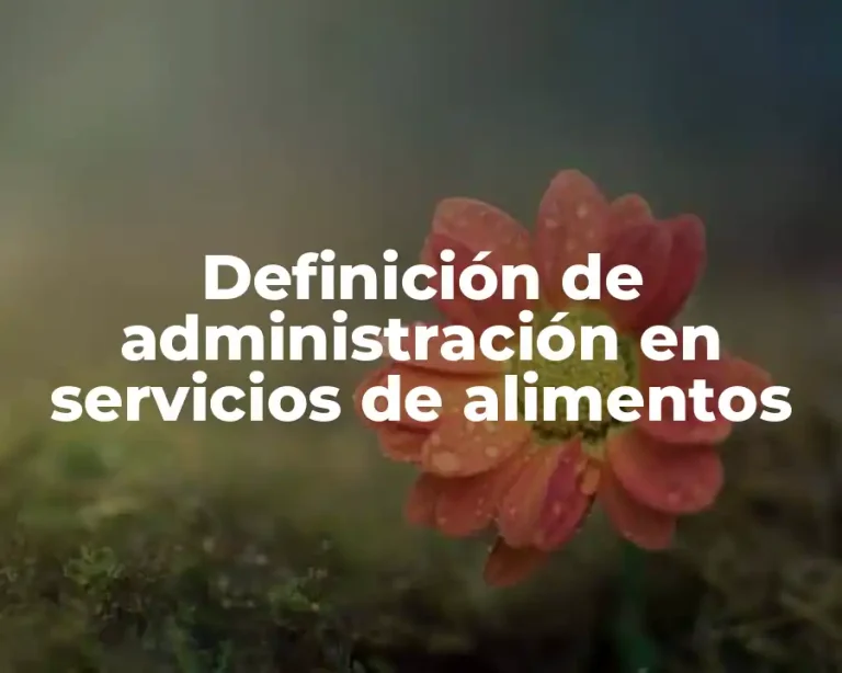 Definición de administración en servicios de alimentos