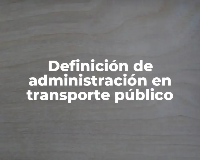Definición de administración en transporte público