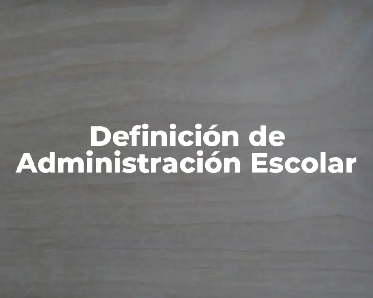 Definición de Administración Escolar
